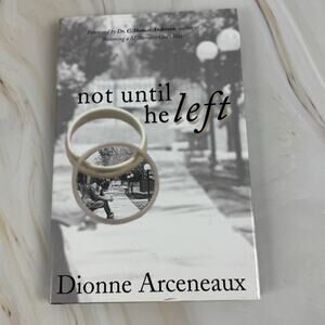"Not Until‎ He Left" Dionne Arceneaux Divorce Separation Spiritual Challenges